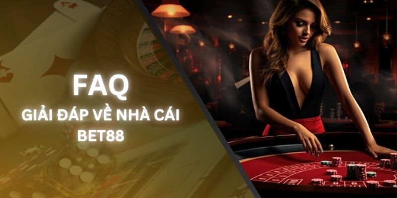 Giải đáp mọi vấn đề khó khăn của hội viên Bet88