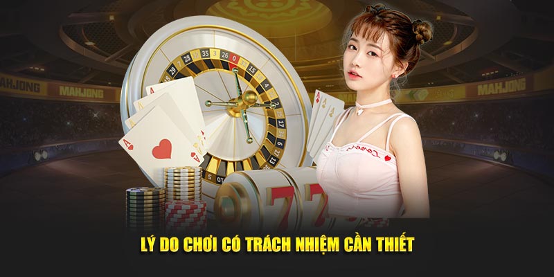 Lý do chơi có trách nhiệm cần thiết