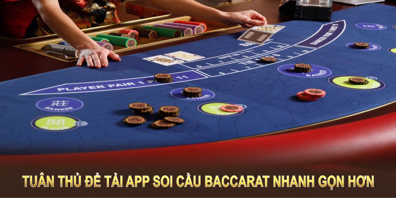 Tuân thủ để tải app soi cầu baccarat nhanh gọn hơn