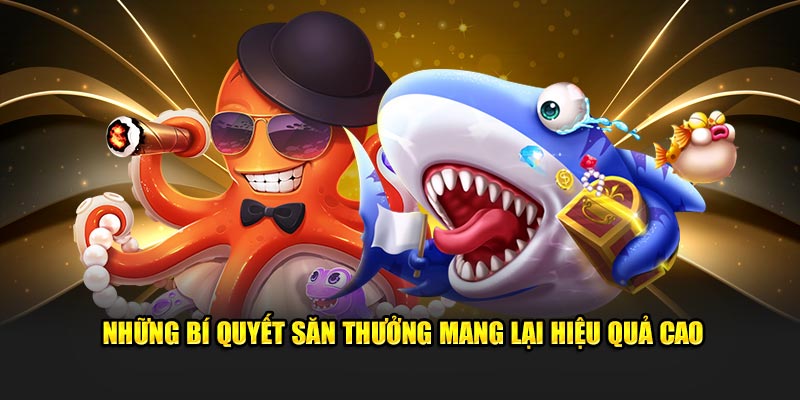 Những bí quyết săn thưởng mang lại hiệu quả cao cho tân binh